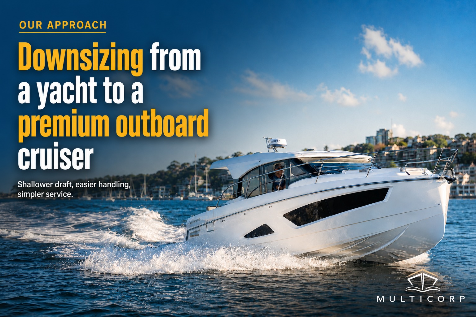 Downsizing from a yacht to a premium outboard cruiser: the freedoms, tradeoffs, and operating simplicity you can expect